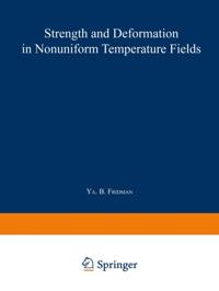Strength and Deformation in Nonuniform Temperature Fields / Prochnost' I Deformatsiya V Neravnomernykh Temperaturnykh Polyakh / ????????? ? ??????????|? H???????????? T???????????? ?????
