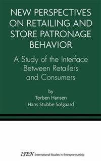 New Perspectives on Retailing and Store Patronage Behavior