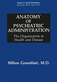 Anatomy of Psychiatric Administration