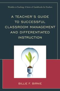 Teacher's Guide to Successful Classroom Management and Differentiated Instruction