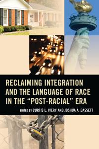 Bokomslag for "Reclaiming Integration and the Language of Race in the "Post-Racial" Era"
