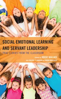 Bokomslag för "Social Emotional Learning and Servant Leadership"