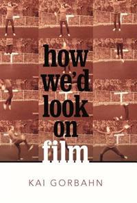 Bokomslag för "How We'd Look on Film"