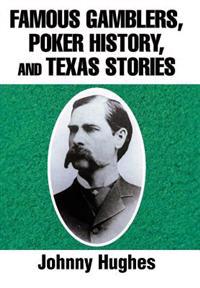 Bokomslag för "Famous Gamblers, Poker History, and Texas Stories"