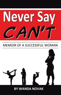 Never Say, &quote;Can'T&quote;: Memoir of a Successful Woman