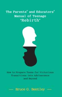 Parents' and Educators' Manual of Teenage &quote;Rebirth&quote;