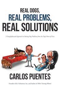 Real Dogs, Real Problems, Real Solutions