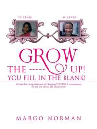 Grow the ------ Up! You Fill in the Blank!