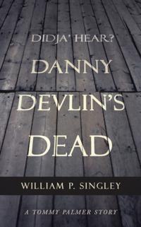 Didja' Hear? Danny Devlin's Dead