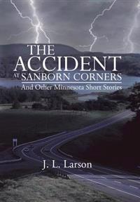 Bokomslag för "The Accident at Sanborn Corners.....and Other Minnesota Short Stories"