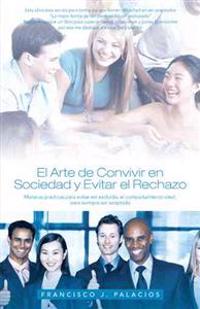 Bokomslag för "El Arte de Convivir En Sociedad y Evitar El Reachazo"