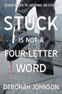 Bokomslag för "Stuck Is Not a Four-Letter Word"