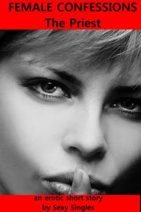 Female Confessions: The Priest