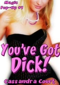 You've Got Dick!