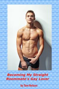 Becoming My Straight Roommate's Gay Lover