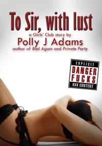 Danger Fucks: To Sir, With Lust (or, Double-teamed at the Parent-teacher Evening)