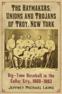 Haymakers, Unions and Trojans of Troy, New York