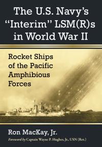 U.S. Navy's &quote;Interim&quote; LSM(R)s in World War II