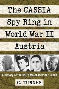 The CASSIA Spy Ring in World War II Austria