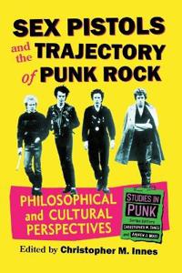 Sex Pistols and the Trajectory of Punk Rock