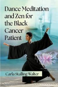 Dance Meditation and Zen for the Black Cancer Patient