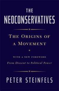 The Neoconservatives: The Origins of a Movement