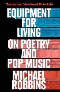 Equipment for Living: On Poetry and Pop Music