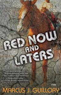 Red Now and Laters: A Novel