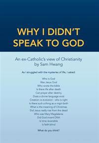 Why I Didn't Speak To God