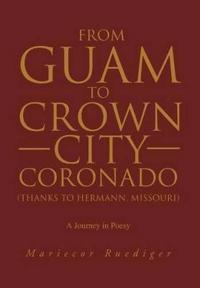 Bokomslag för "From Guam to Crown City Coronado (Thanks to Hermann, Missouri)"