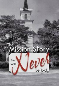 Bokomslag för "The Mission Story That Will Never Be Told"