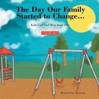 The Day Our Family Started to Change.