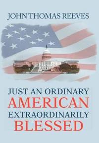 Bokomslag för "Just an Ordinary American Extraordinarily Blessed"