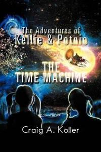 Bokomslag för "The Adventures of Kellie & Potnie - The Time Machine"