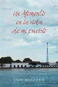 Un Momento En La Vida de Mi Pueblo
