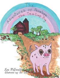 The Adventures of Penelope the Tea Cup Pig