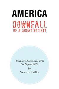 Bokomslag for "America Downfall Of A Great Society"