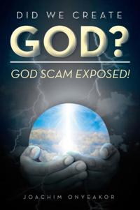 Did We Create God?