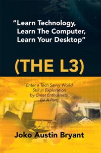 &quote;Learn Technology, Learn the Computer, Learn Your Desktop&quote; (The L3)