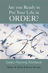 Are You Ready to Put Your Life in Order?: Estate Planning Workbook