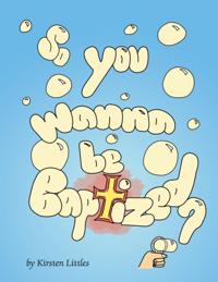 So You Wanna Be Baptized?