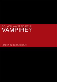 So, You Want to Be a Vampire?