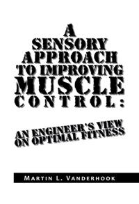 Sensory Approach to Improving Muscle Control: an Engineer's View on Optimal Fitness
