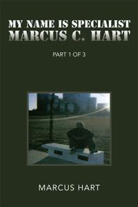 'My Name Is Specialist Marcus C. Hart'