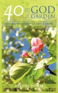 40 Days with God in the Garden