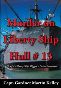 Murder on Liberty Ship Hull # 13
