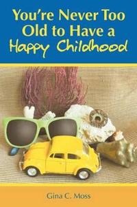 Bokomslag för "You're Never Too Old to Have a Happy Childhood"