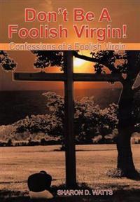 Bokomslag för "Don't Be a Foolish Virgin!"