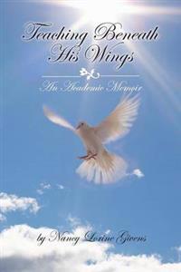 Kirjan kansi "Teaching Beneath His Wings"