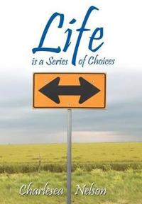 Life is a Series of Choices
